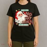 There's Some Ho Ho Hoes In This House Xmas T-Shirt thumb 4