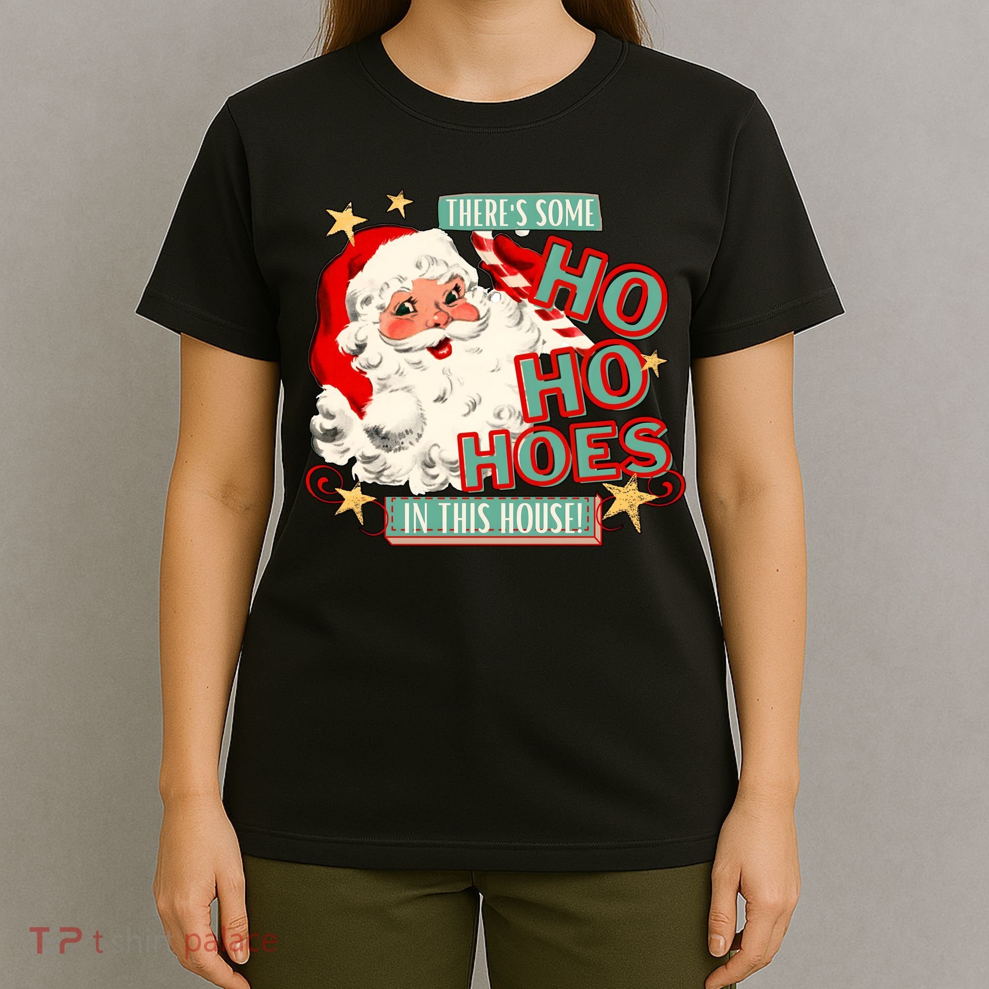 There's Some Ho Ho Hoes In This House Xmas T-Shirt