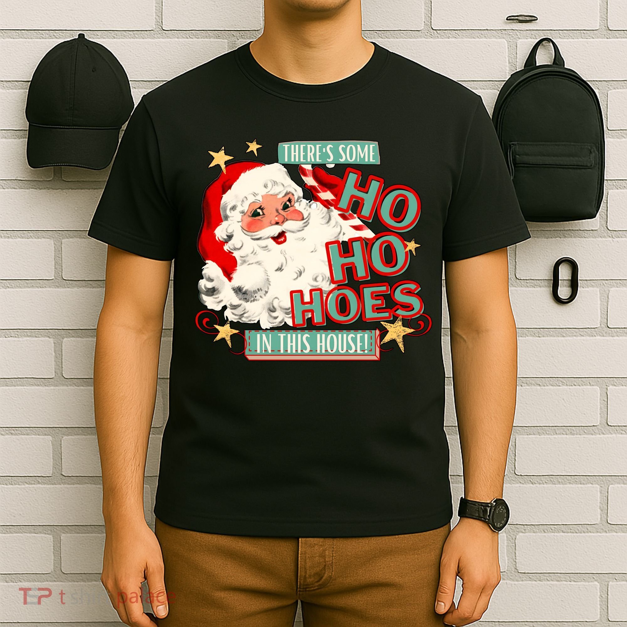 There's Some Ho Ho Hoes In This House Xmas T-Shirt