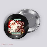There's Some Ho Ho Hoes In This House Xmas Button thumb 0