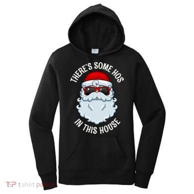ThereS Some Ho Ho HoS In This House Funny Gift Women's Hoodie