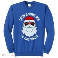 ThereS Some Ho Ho HoS In This House Funny Gift Sweatshirt thumb 0