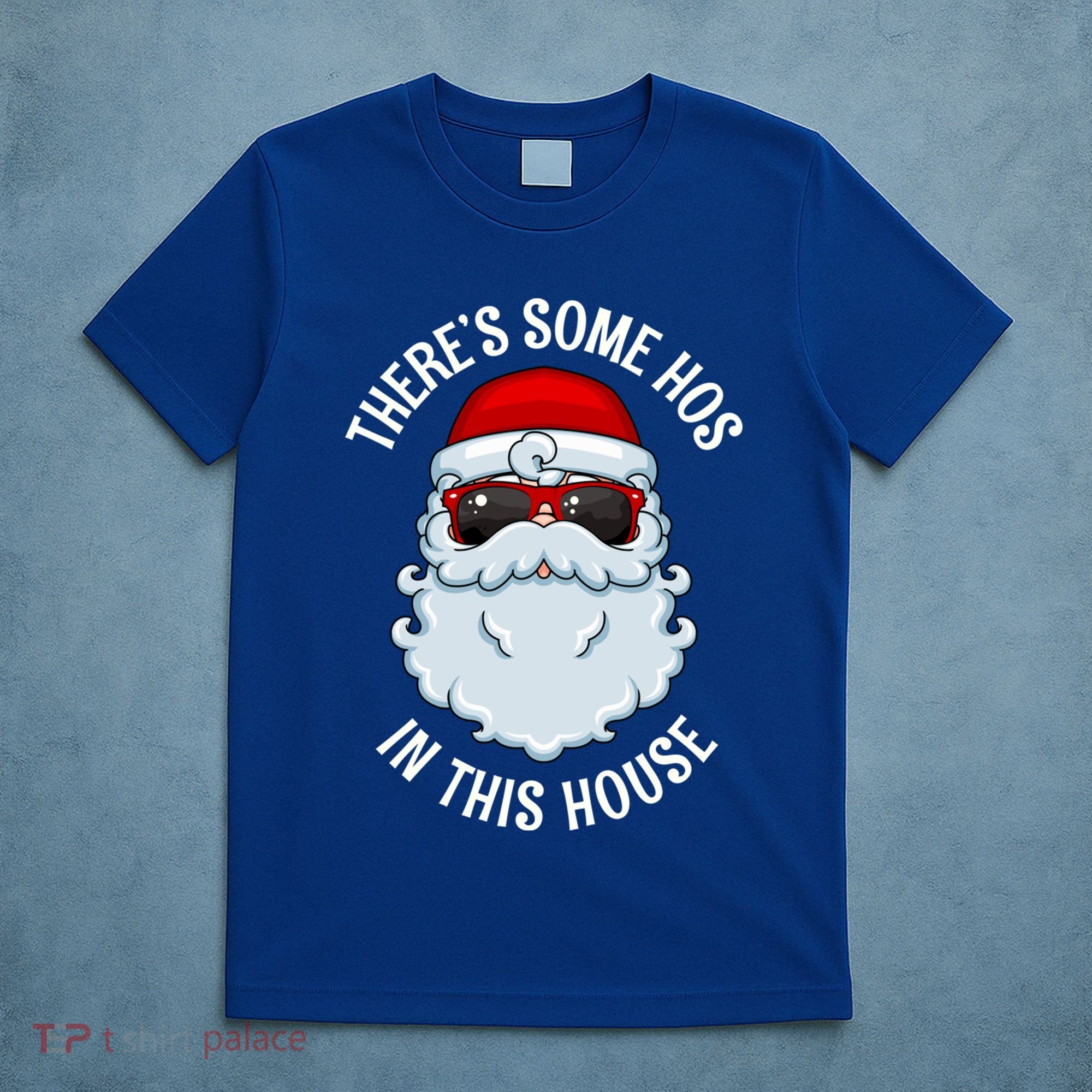 ThereS Some Ho Ho HoS In This House Funny Gift T-Shirt
