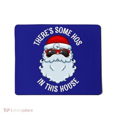 ThereS Some Ho Ho HoS In This House Funny Gift Mousepad