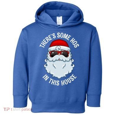 ThereS Some Ho Ho HoS In This House Funny Gift Toddler Hoodie