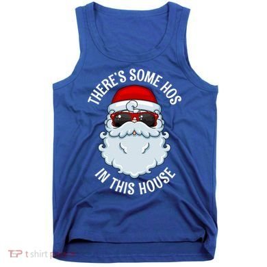 ThereS Some Ho Ho HoS In This House Funny Gift Tank Top