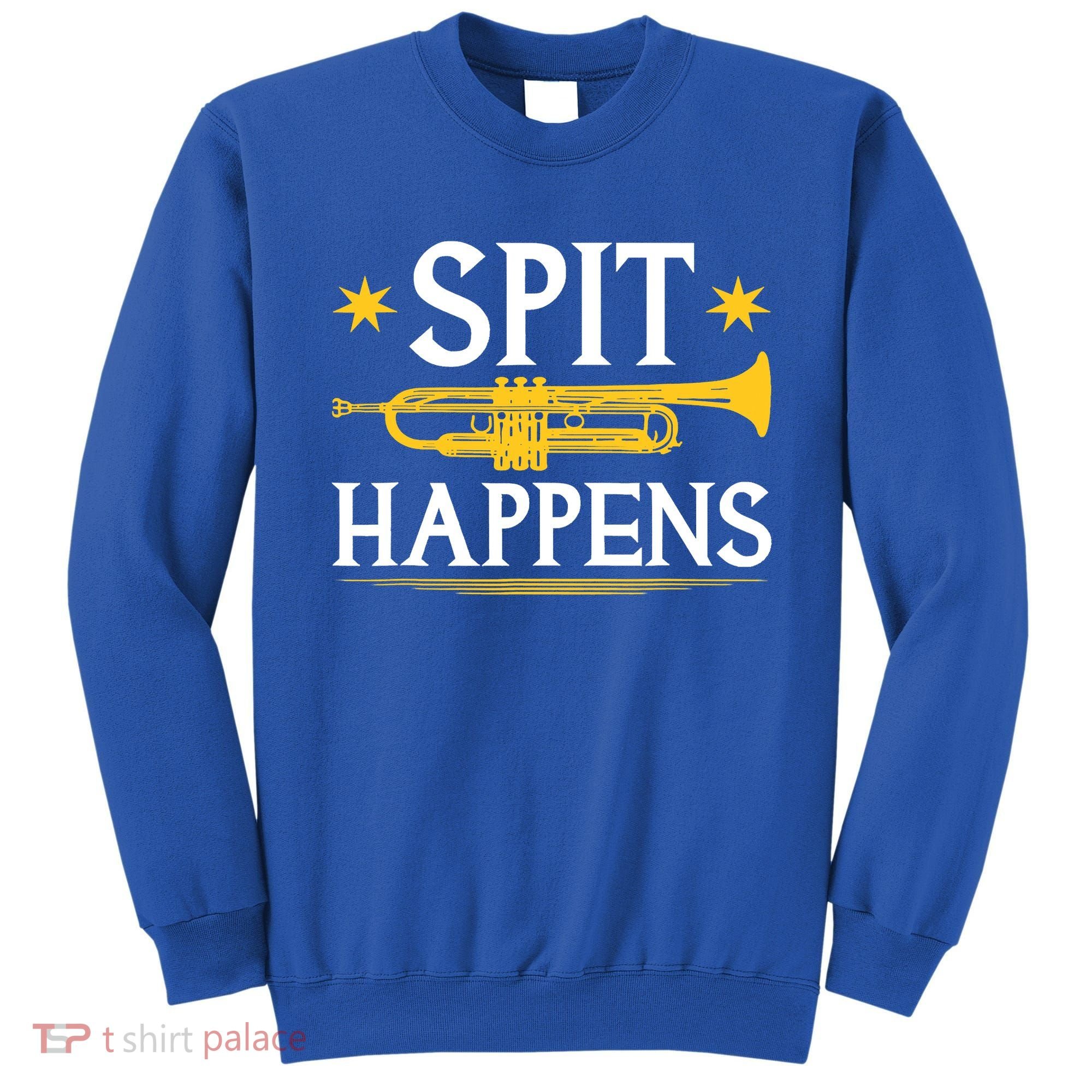 Trumpet Spit Happens Marching Band Jazz Music Sweatshirt