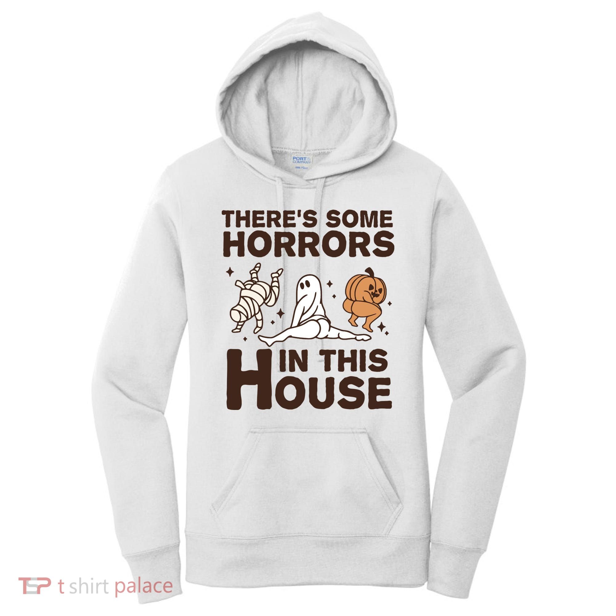 Theres Some Horrors In The House Funny Halloween Twerk Women's Hoodie