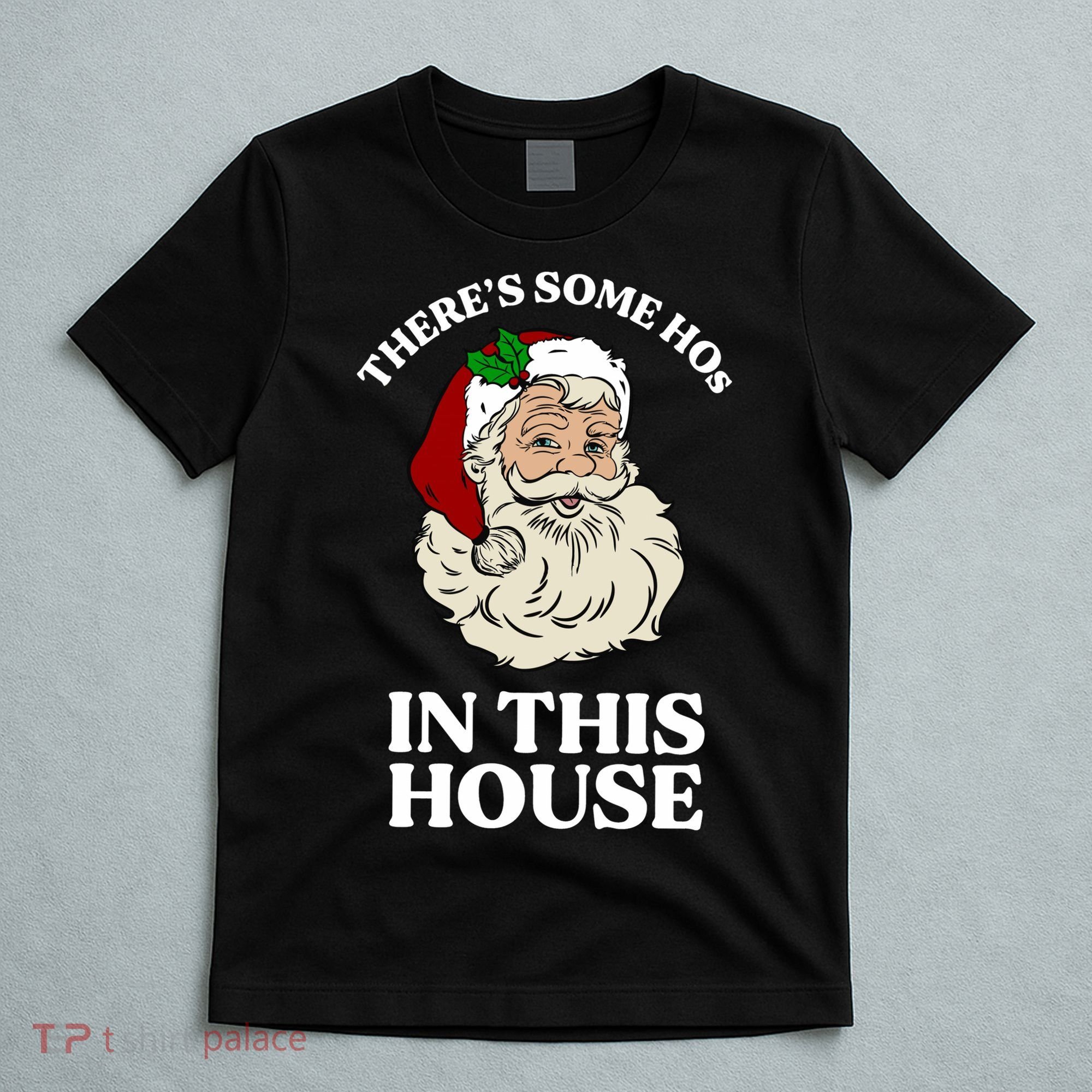 There's Some Hos In This House Christmas T-Shirt