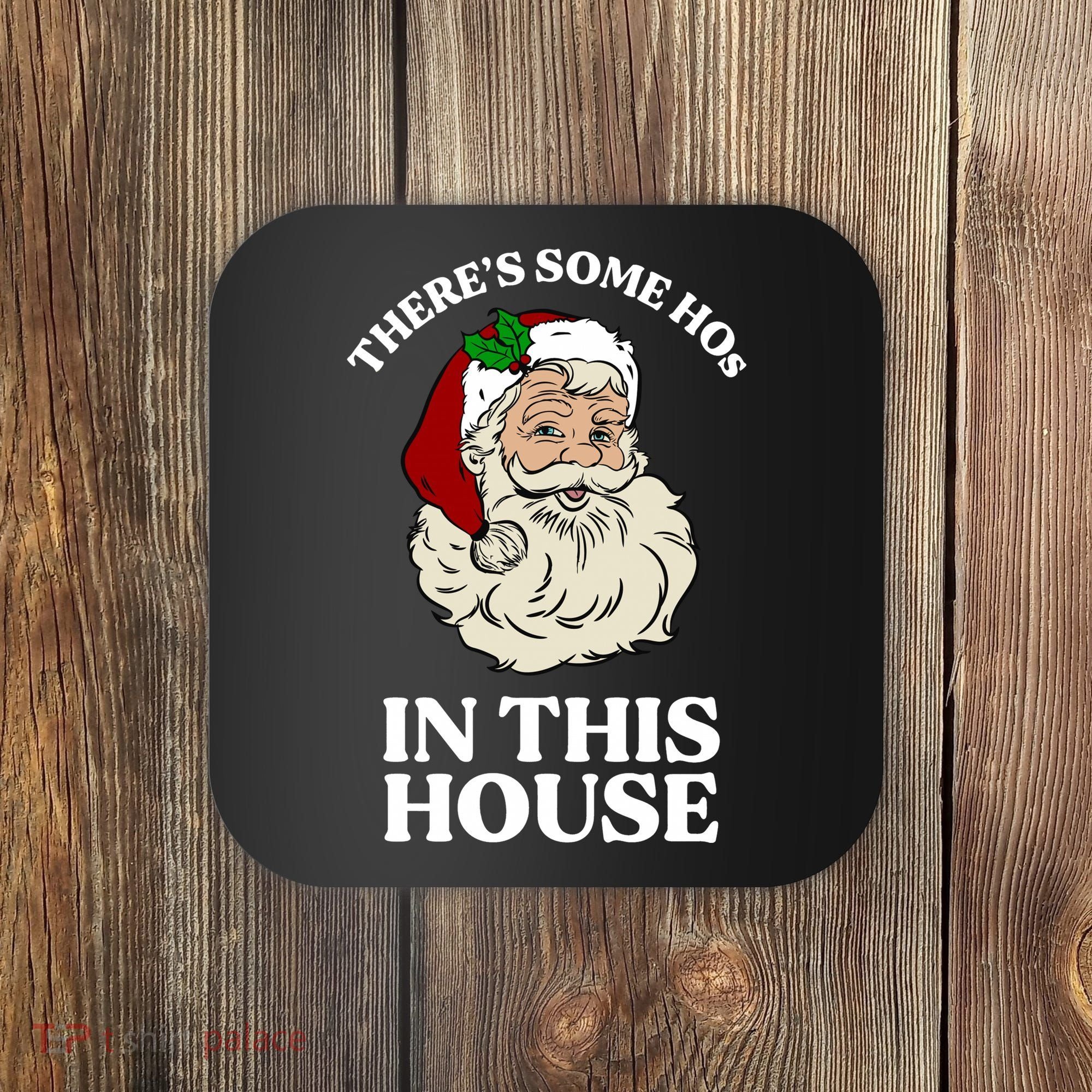 There's Some Hos In This House Christmas Coaster