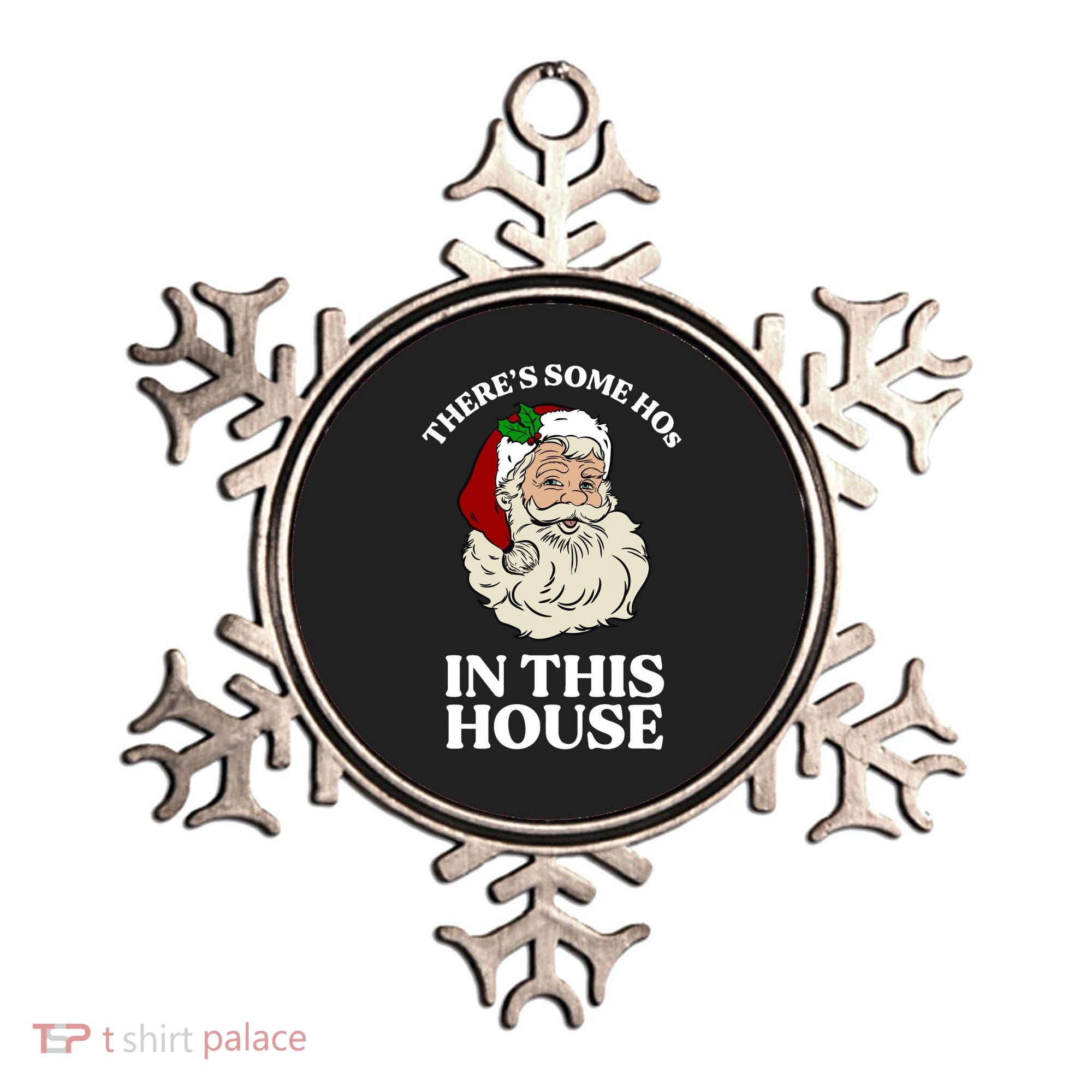 There's Some Hos In This House Christmas Ornament