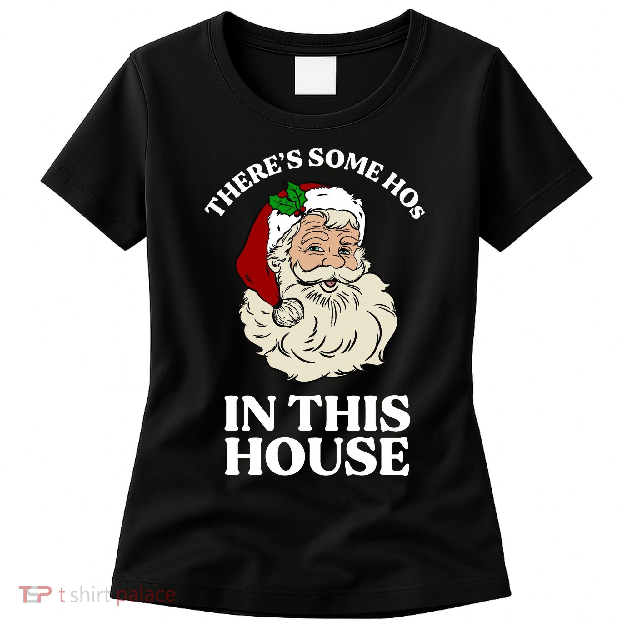 There's Some Hos In This House Christmas Women's T-Shirt