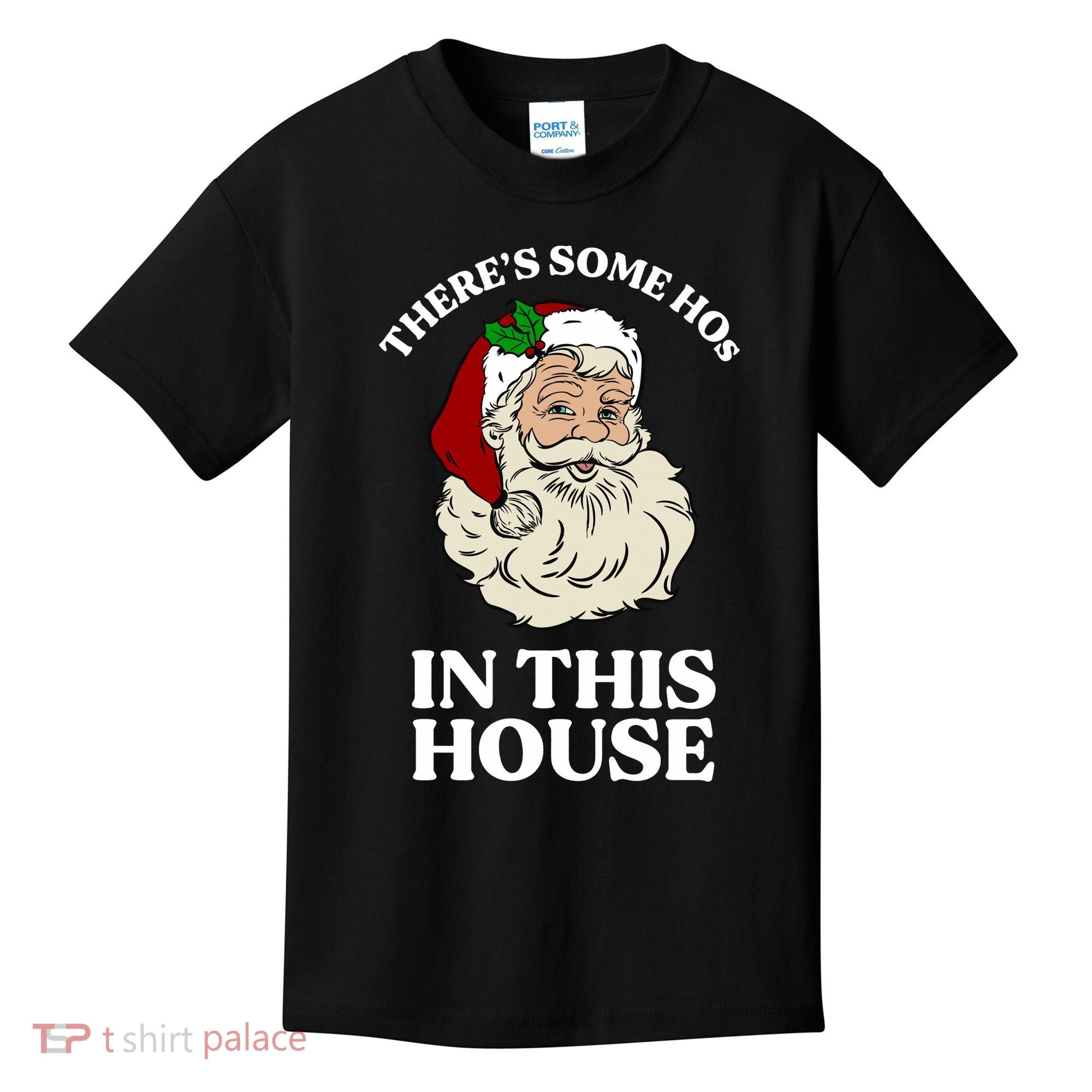There's Some Hos In This House Christmas Kids T-Shirt