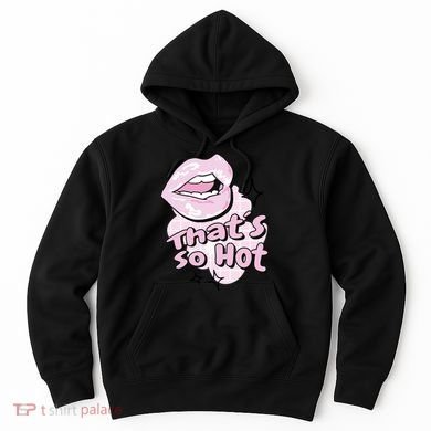 That's So Hot Lips Hoodie