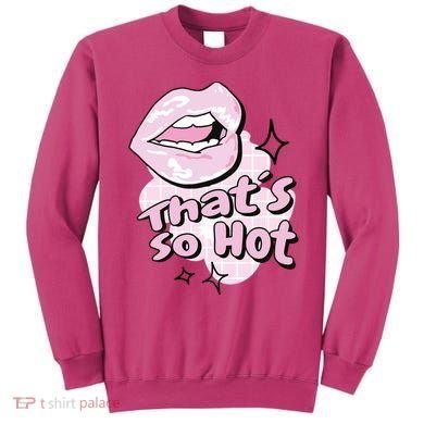 That's So Hot Lips Sweatshirt