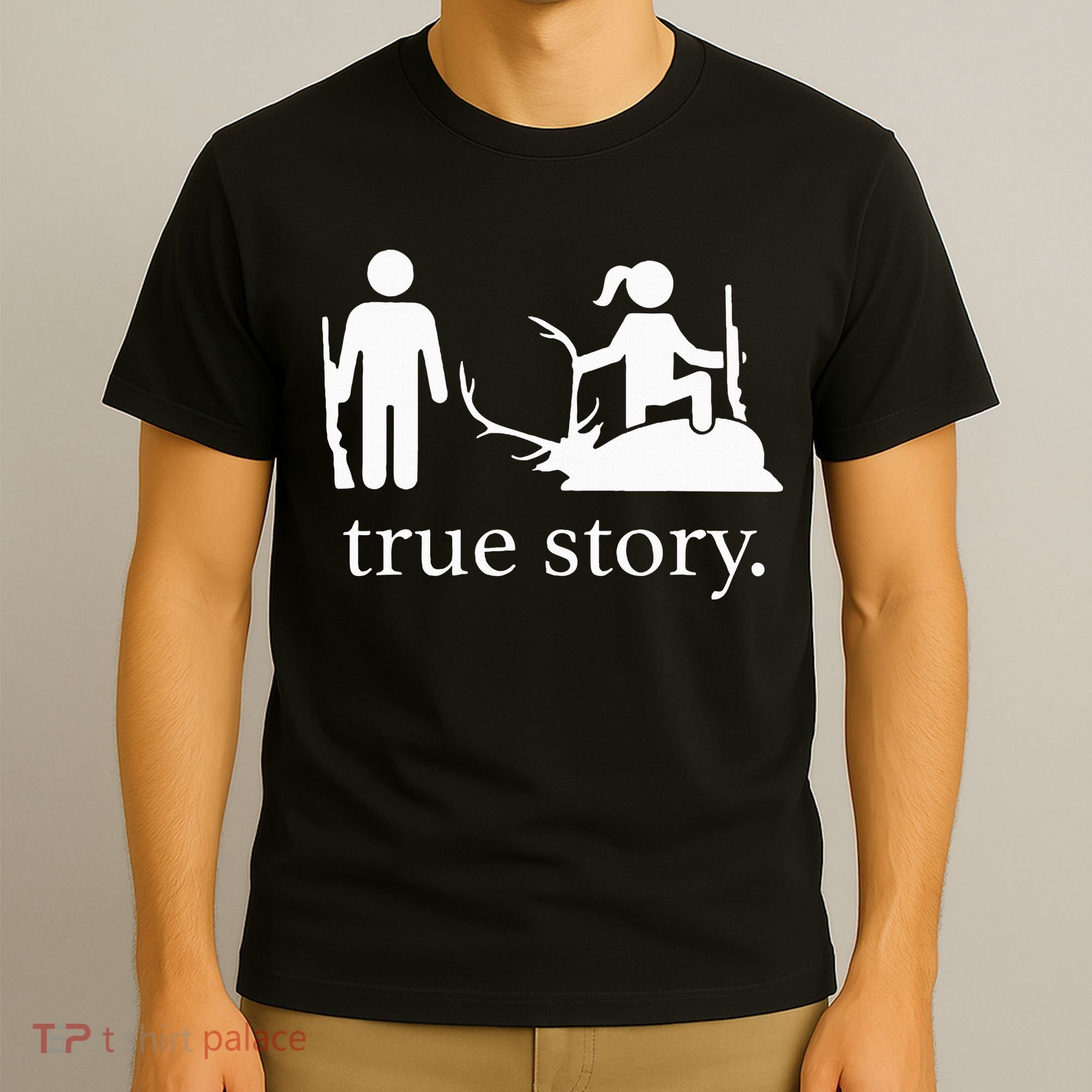true story hunting lover T-Shirt