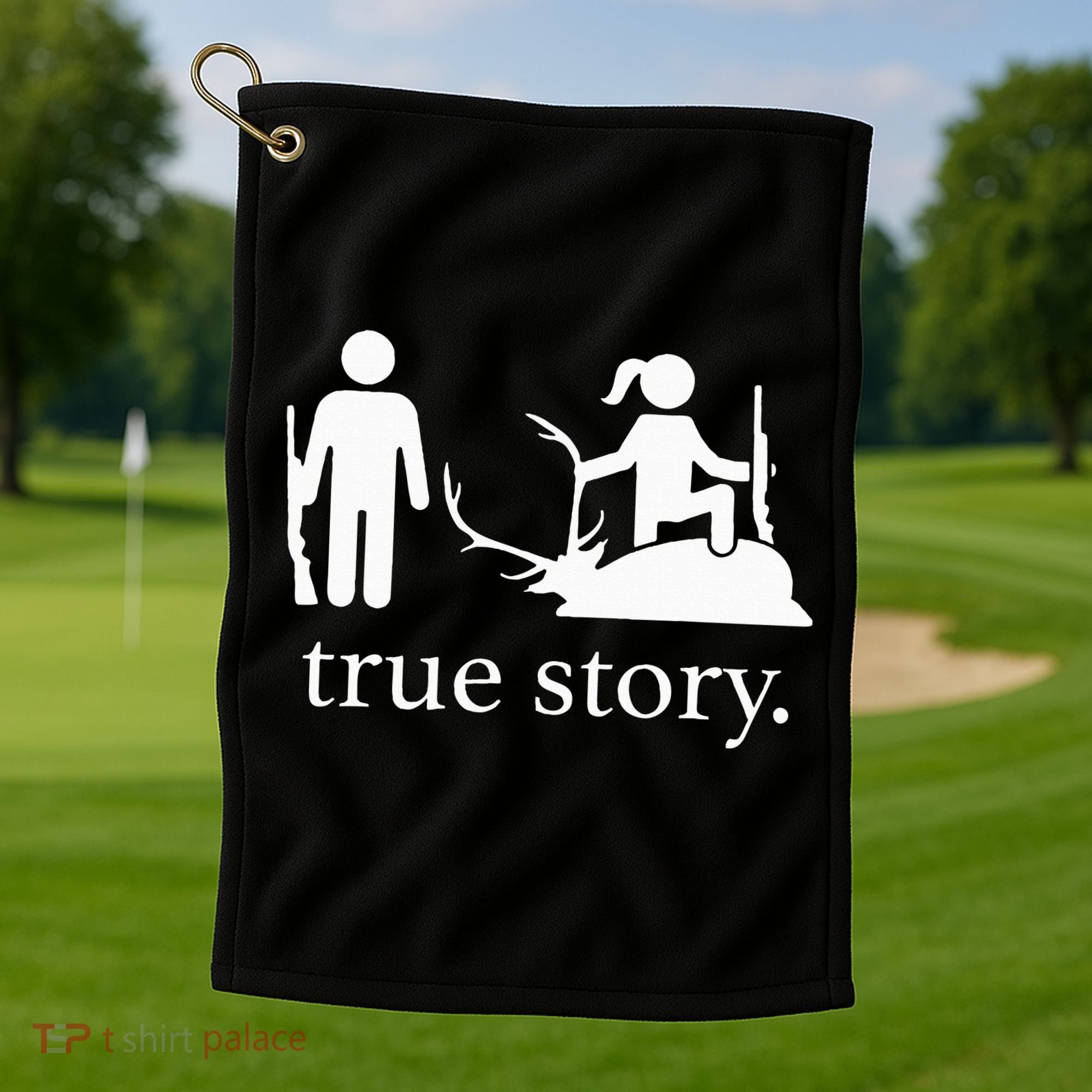 true story hunting lover Golf Towel