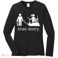true story hunting lover Women's Long Sleeve Shirt thumb 0