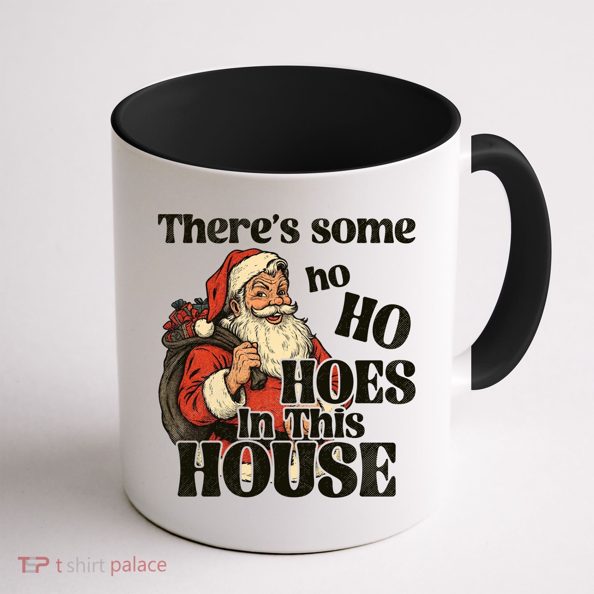 Theres Some Ho Ho Hoes In This House Coffee Mug