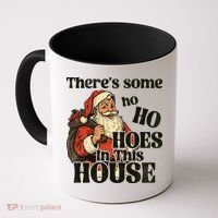 Theres Some Ho Ho Hoes In This House Coffee Mug thumb 0