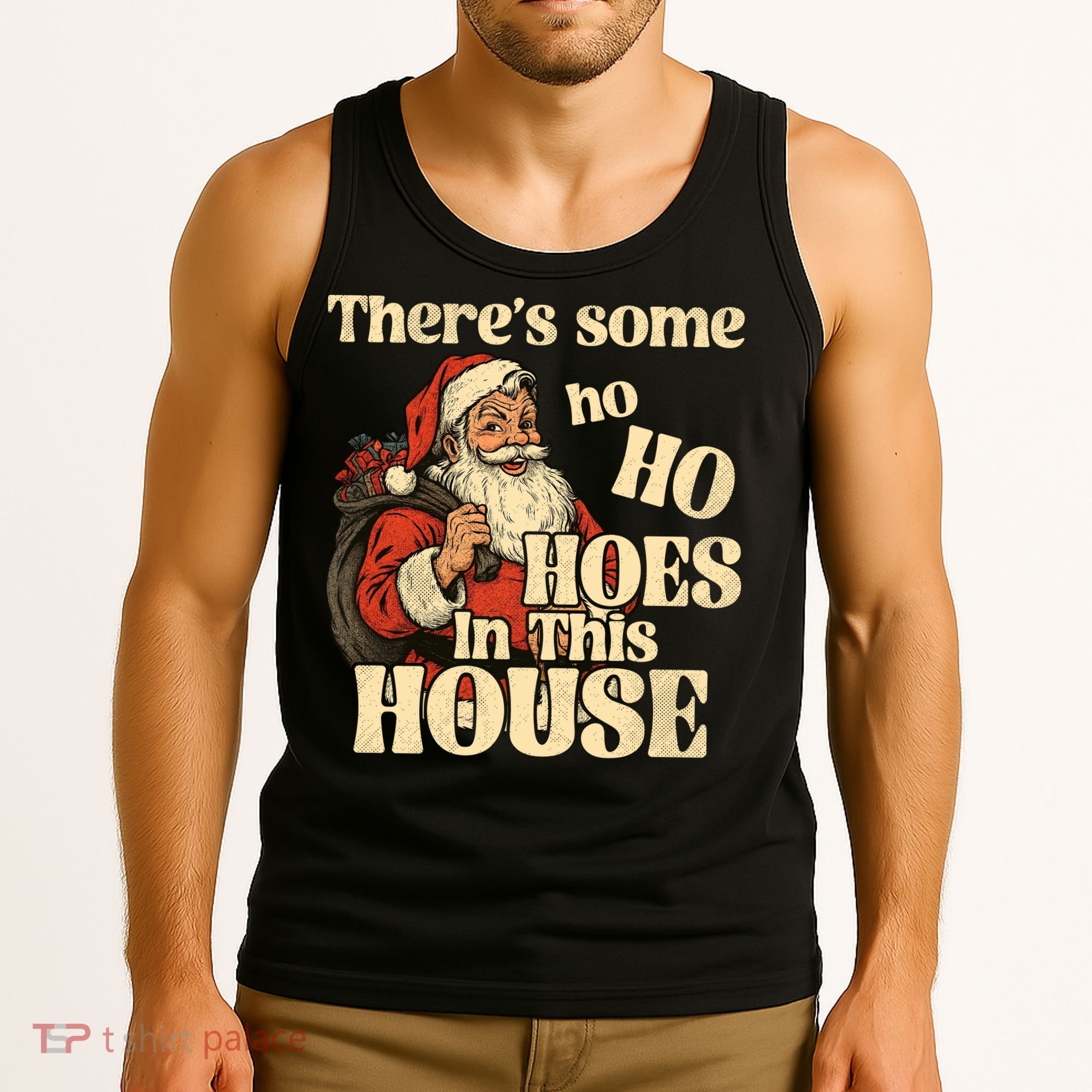 Theres Some Ho Ho Hoes In This House Tank Top