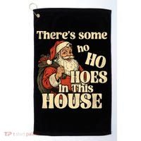 Theres Some Ho Ho Hoes In This House Golf Towel thumb 0
