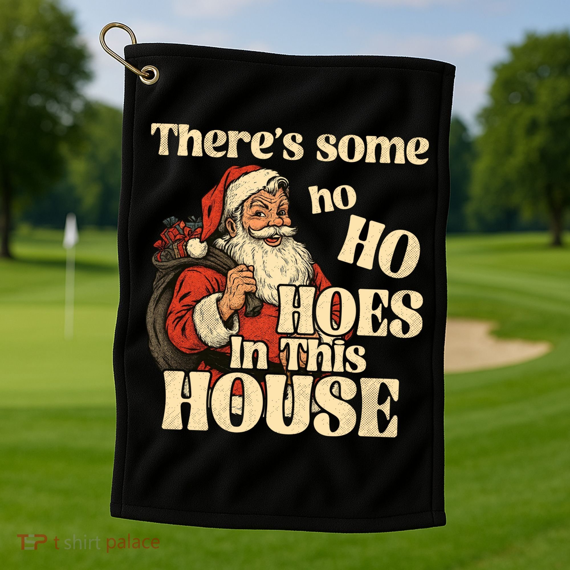 Theres Some Ho Ho Hoes In This House Golf Towel