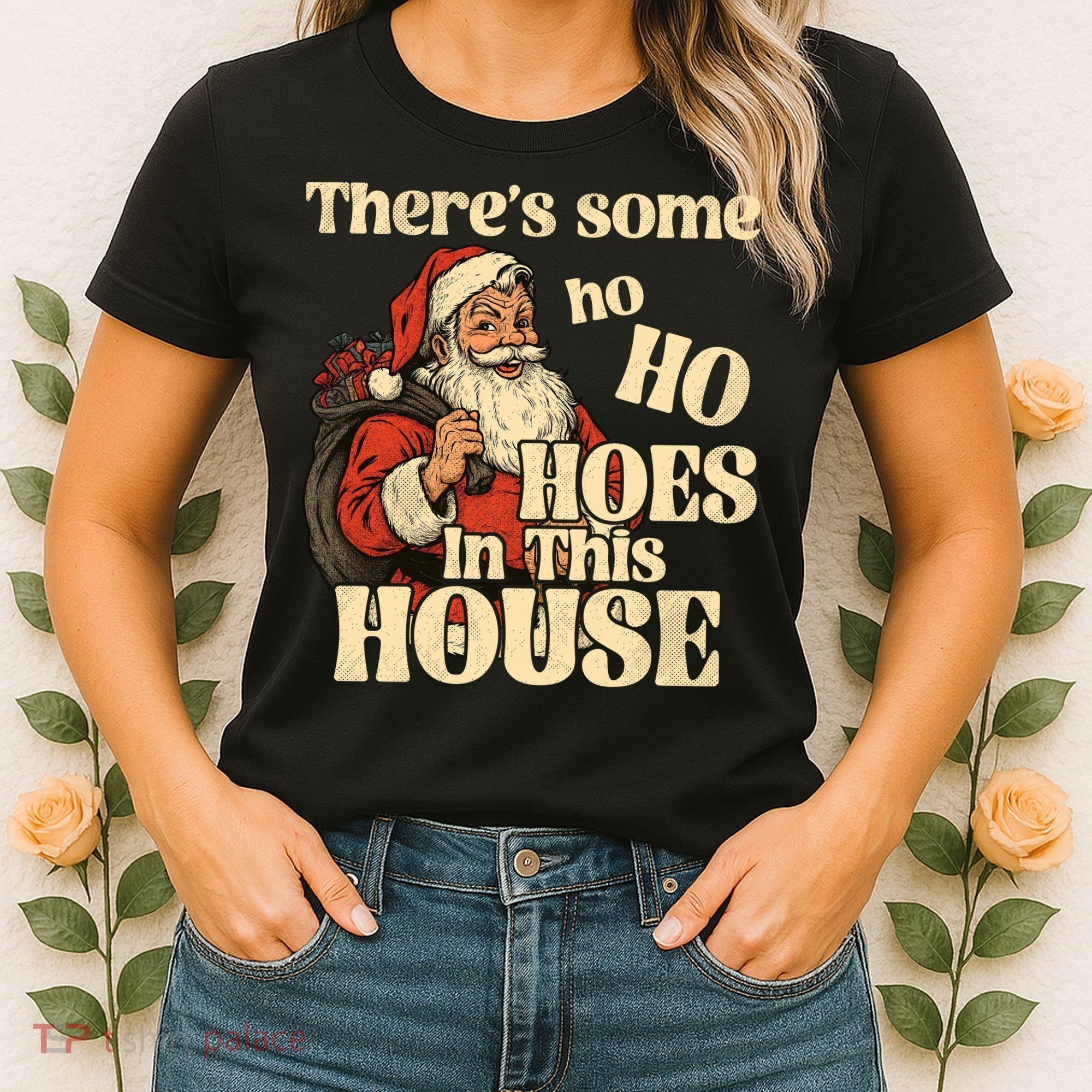 Theres Some Ho Ho Hoes In This House Women's T-Shirt