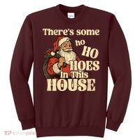 Theres Some Ho Ho Hoes In This House Sweatshirt thumb 0