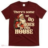 Theres Some Ho Ho Hoes In This House T-Shirt thumb 0