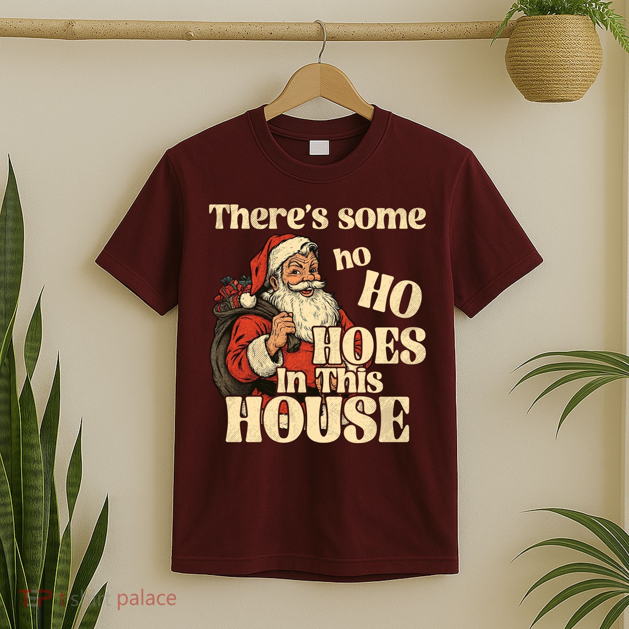 Theres Some Ho Ho Hoes In This House T-Shirt