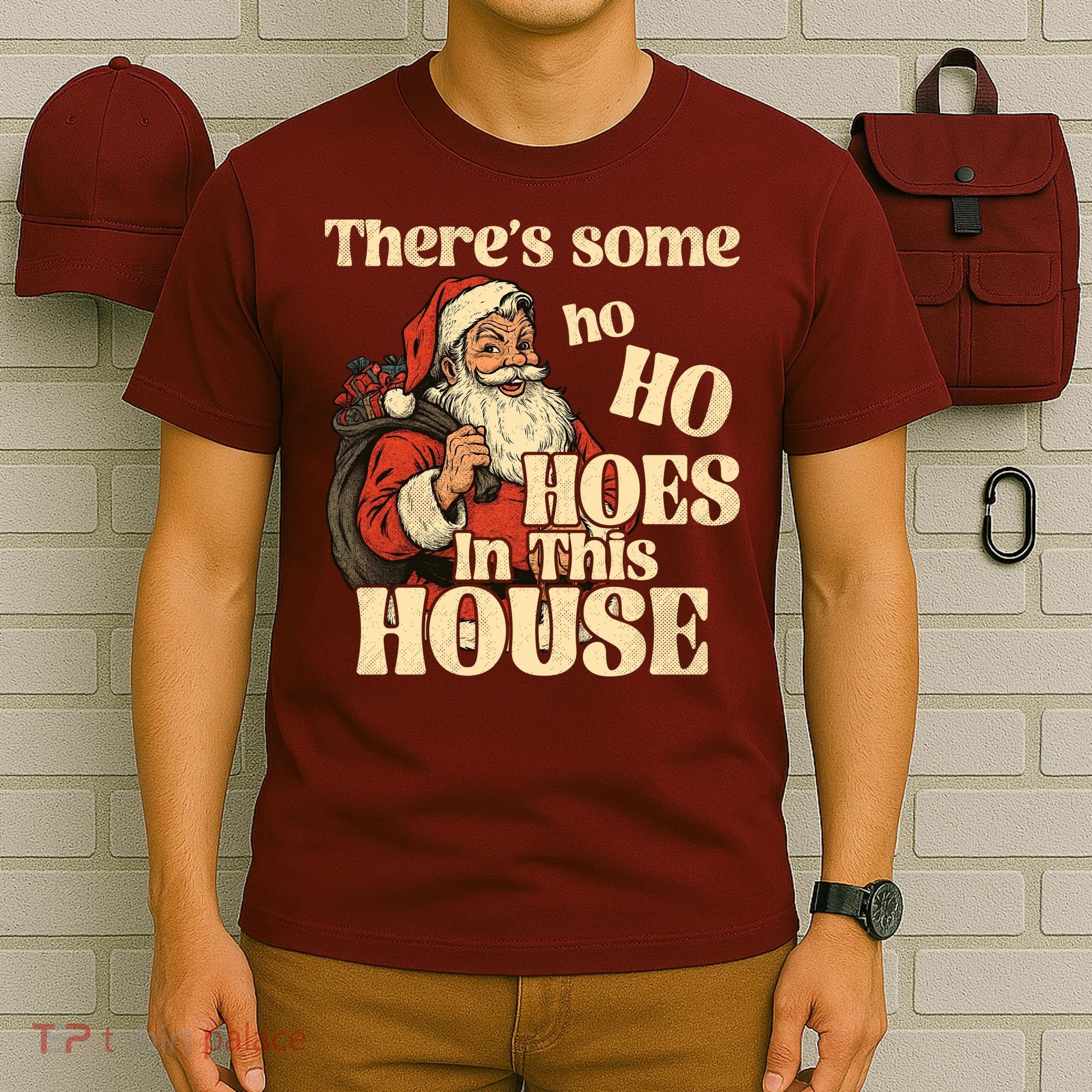 Theres Some Ho Ho Hoes In This House T-Shirt