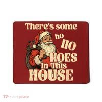 Theres Some Ho Ho Hoes In This House Mousepad thumb 0