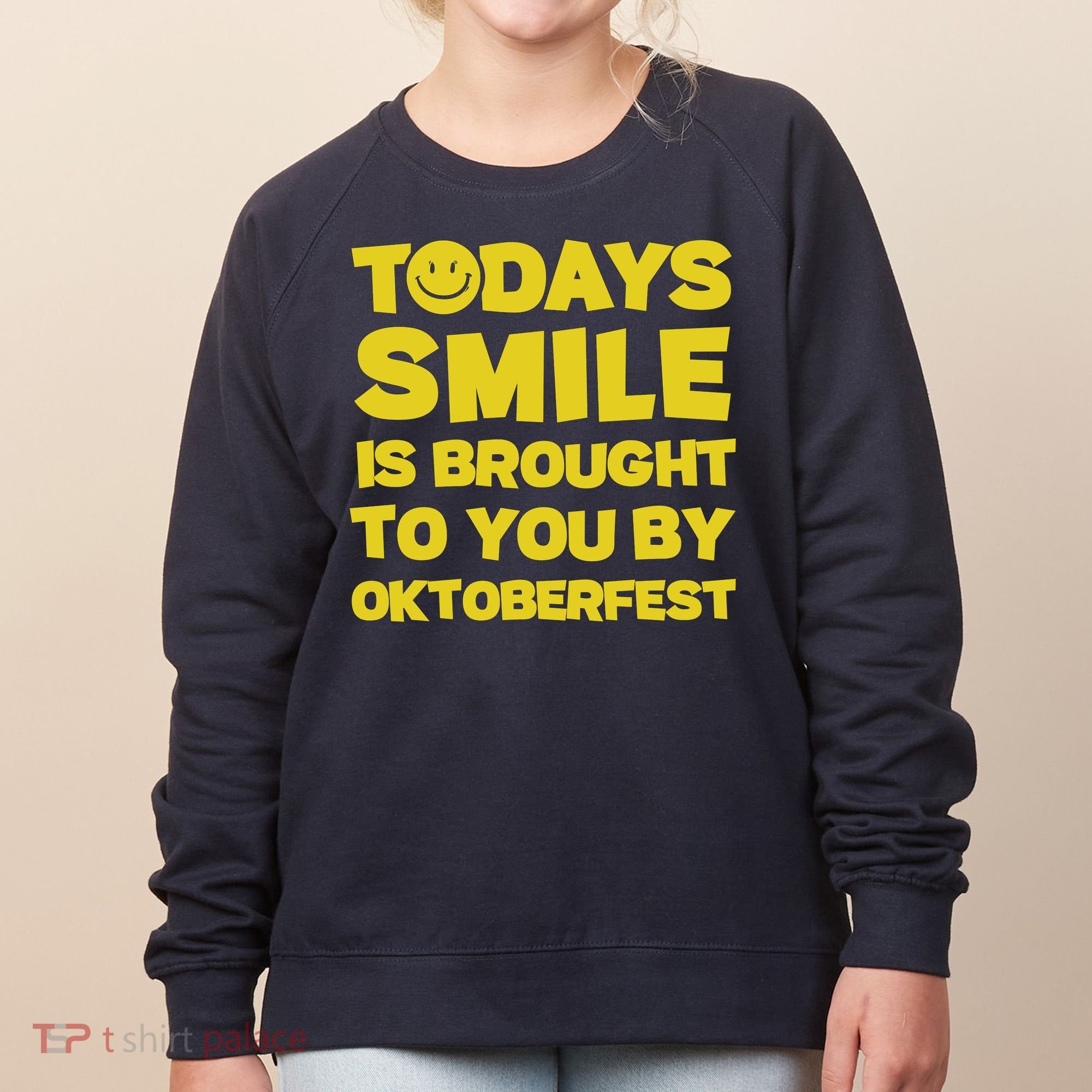 Todays Smile Is Brought To You By Oktoberfest Women's Sweatshirt