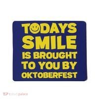 Todays Smile Is Brought To You By Oktoberfest Mousepad thumb 0