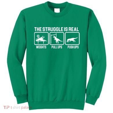 The Struggle Is Real Funny TRex Sweatshirt