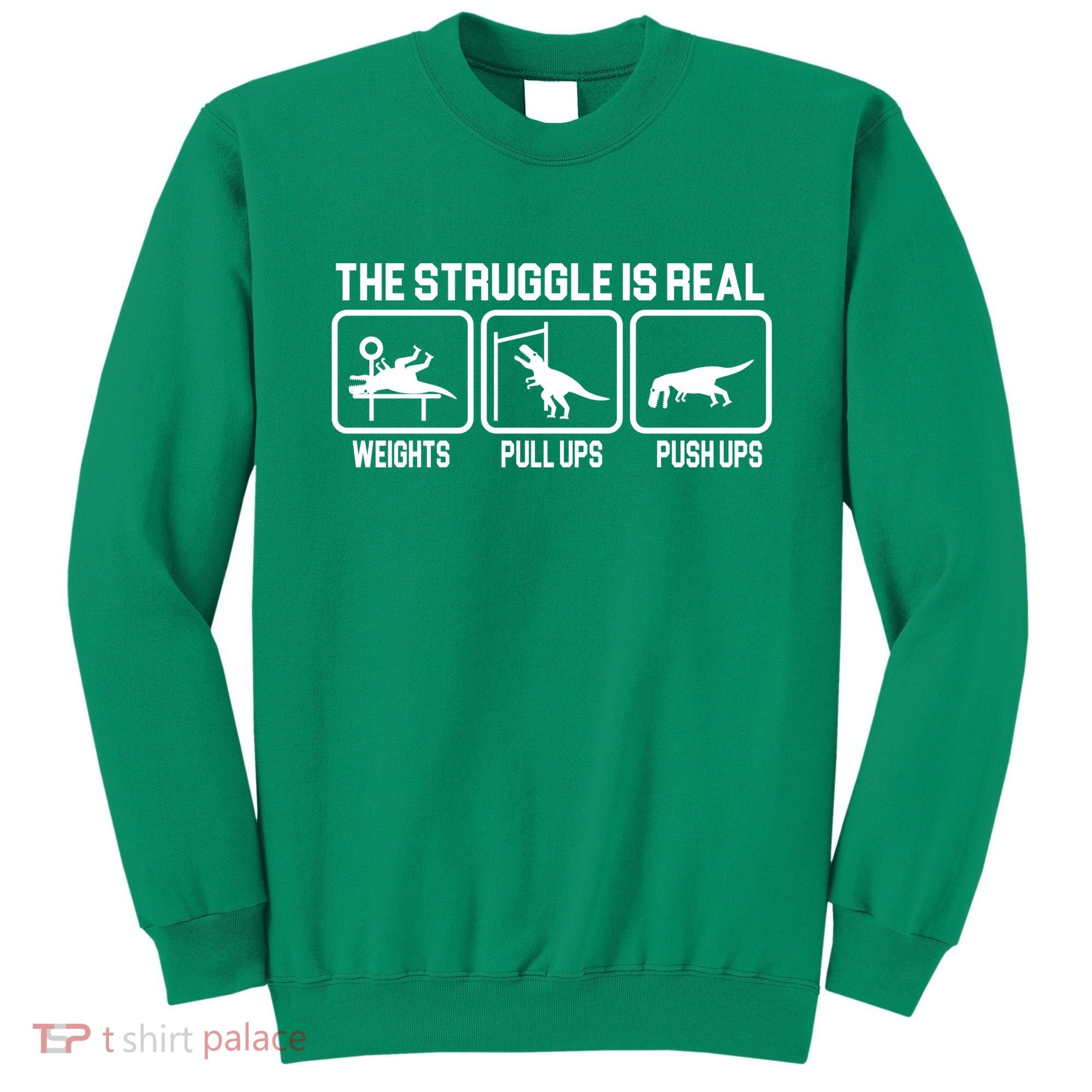 The Struggle Is Real Funny TRex Sweatshirt