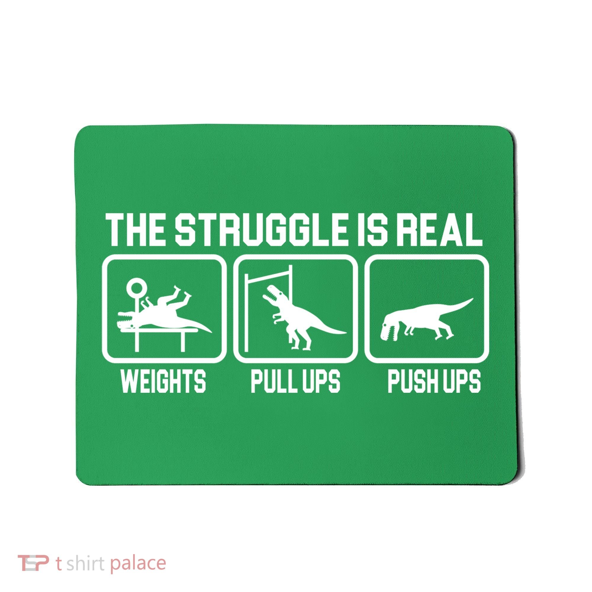 The Struggle Is Real Funny TRex Mousepad