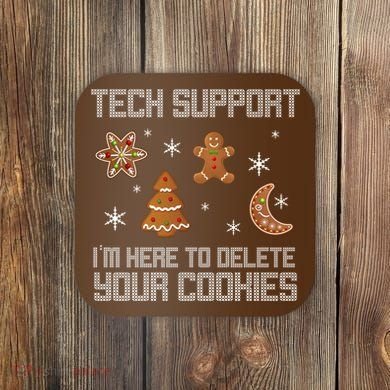 Tech Support I'm Here To Delete Your Cookies Coaster