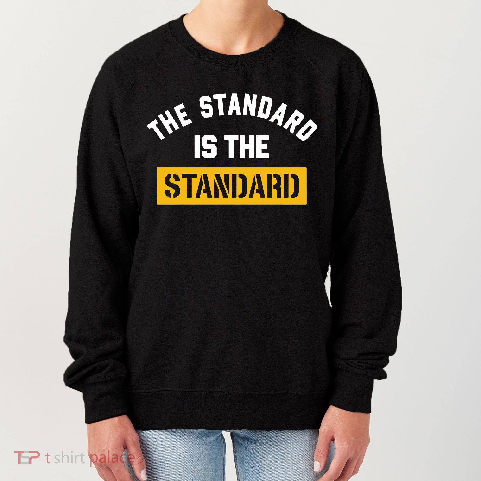 The Standard Is The Standard Women's Sweatshirt