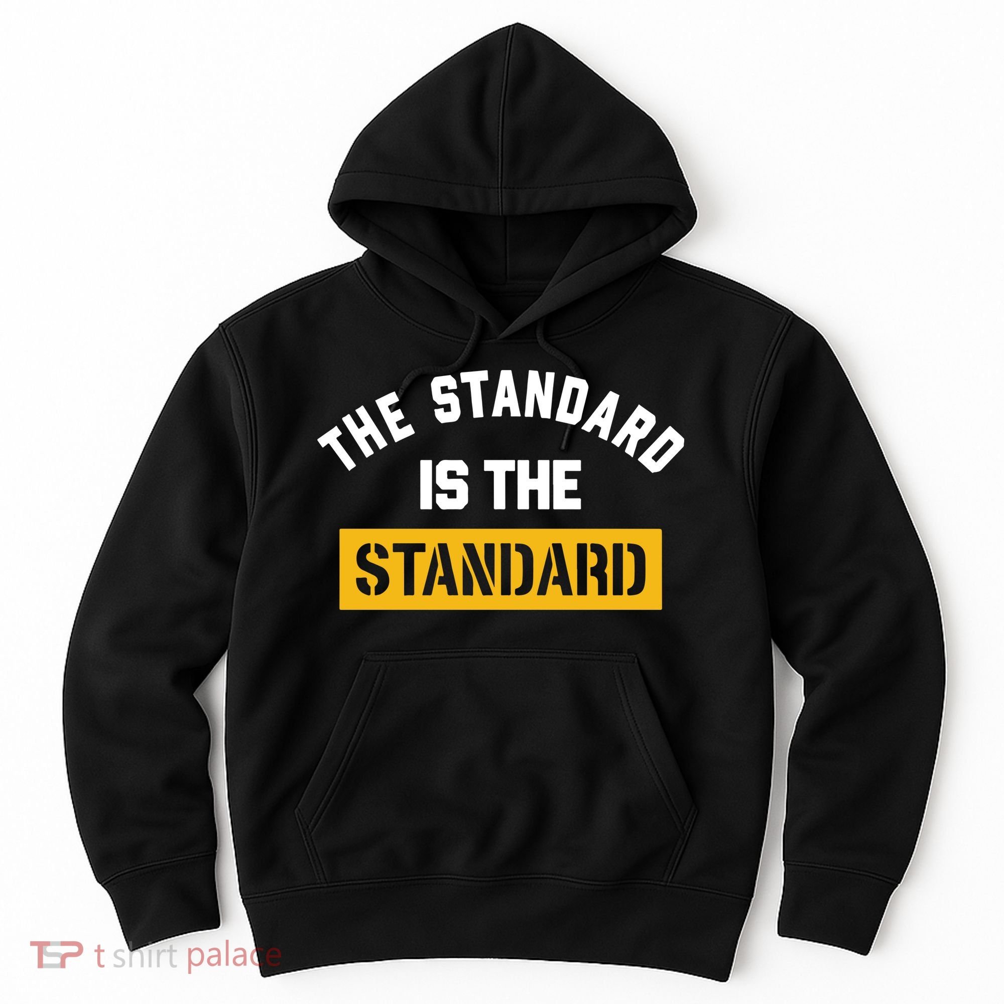 The Standard Is The Standard Hoodie