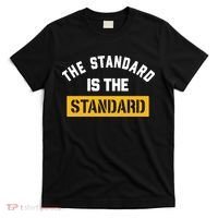 The Standard Is The Standard T-Shirt thumb 0
