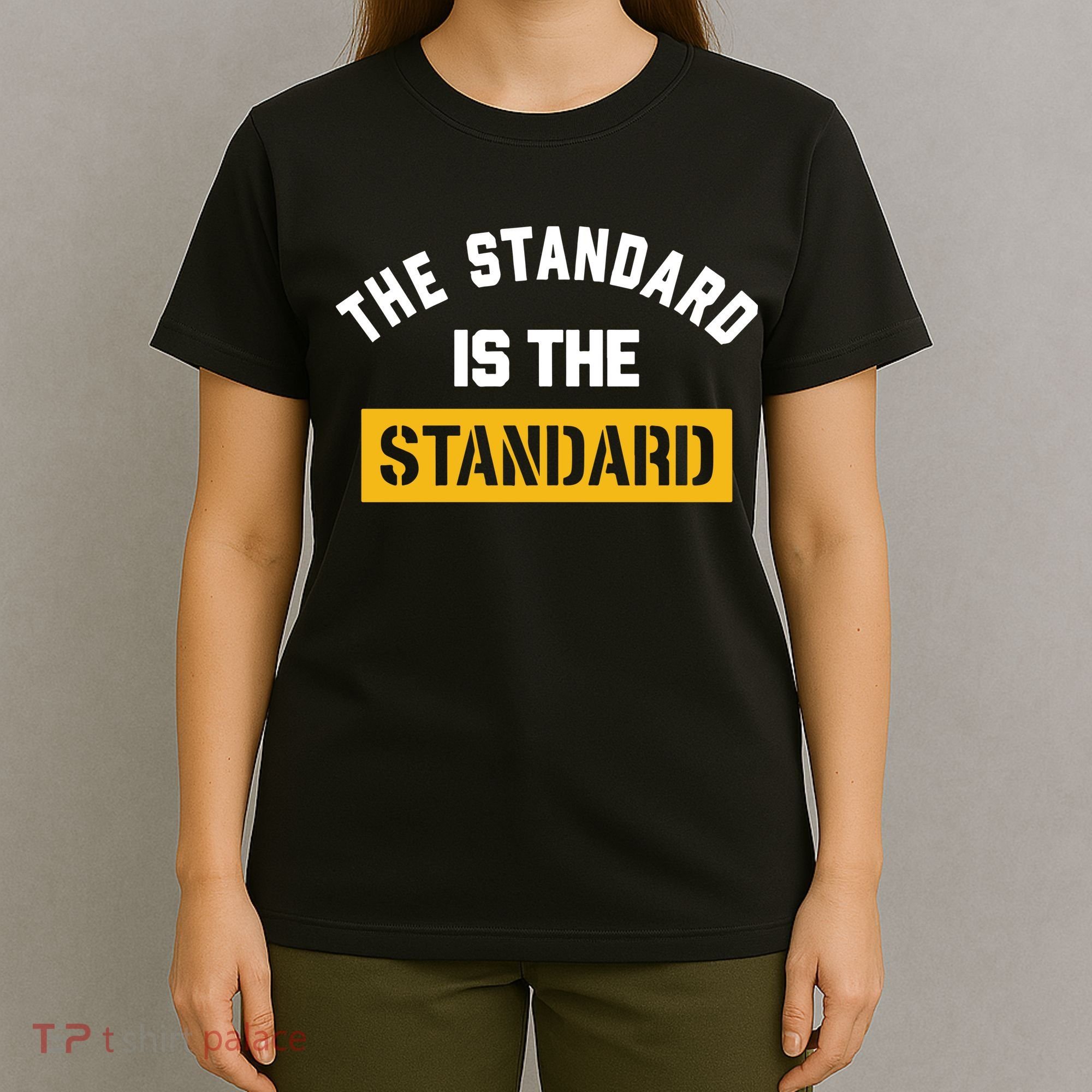 The Standard Is The Standard T-Shirt