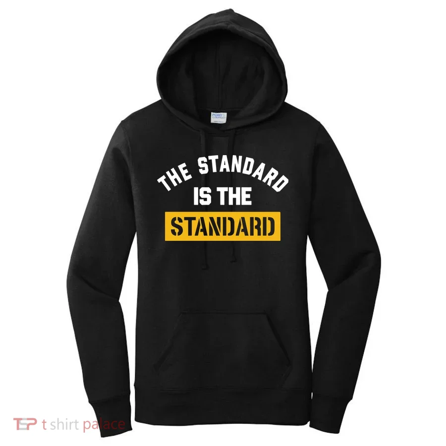 The Standard Is The Standard Women's Hoodie