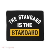 The Standard Is The Standard Mousepad thumb 0