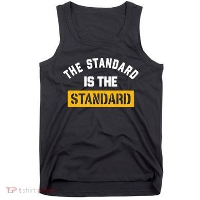 The Standard Is The Standard Tank Top