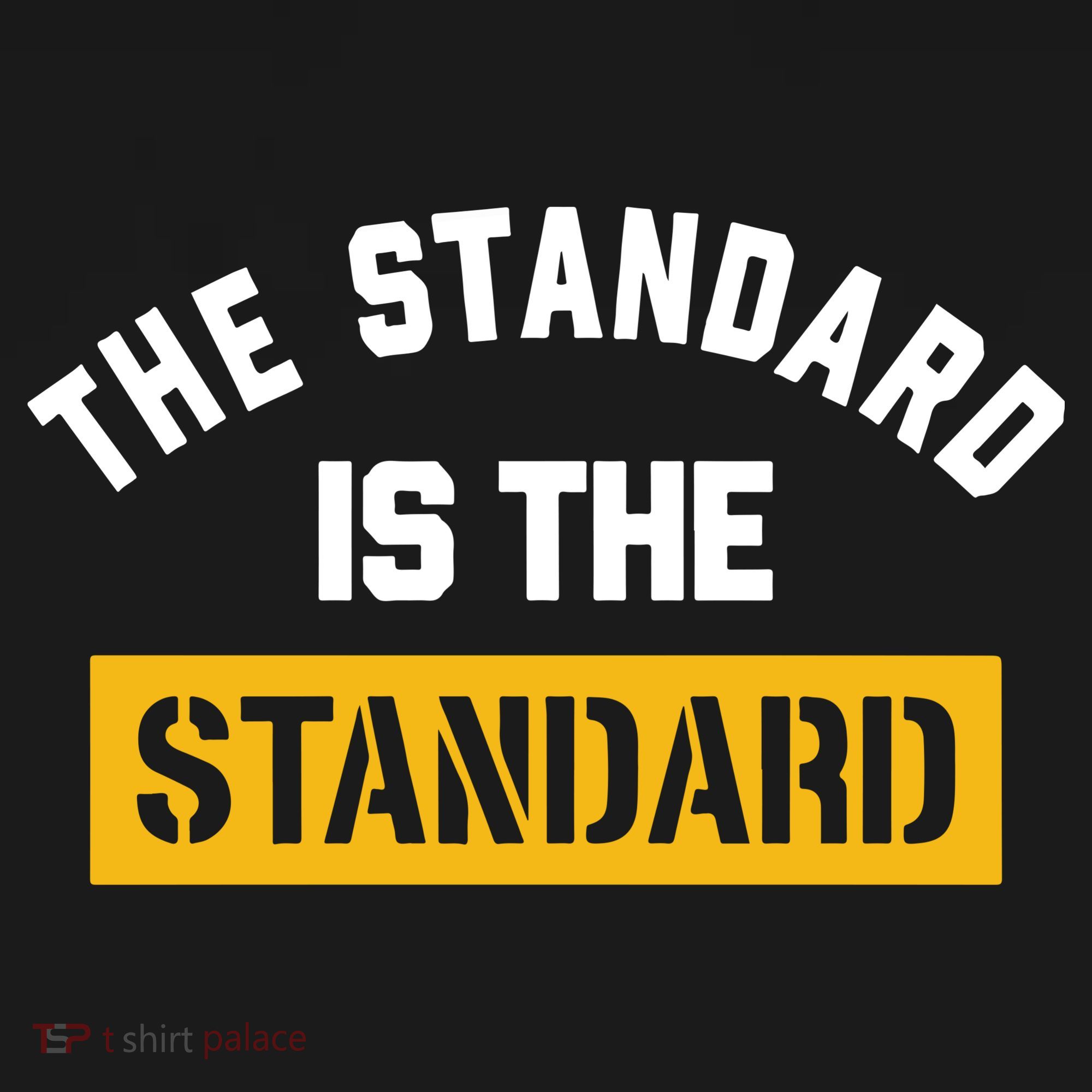The Standard Is The Standard Women's T-Shirt