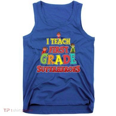Teacher Superhero I Teach First Grade Superheroes Gift Tank Top