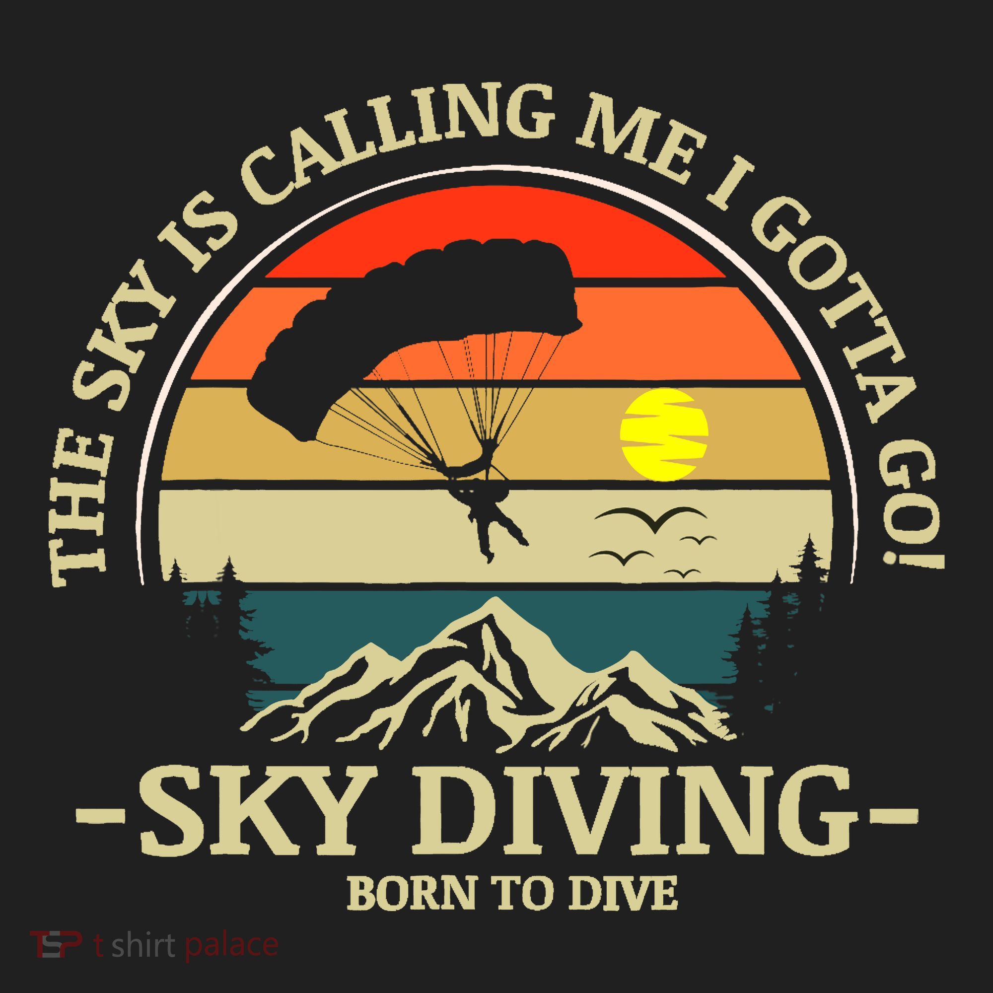 The Sky Is Calling Me I Gotta Go Skydiving Born To Dive Tumbler