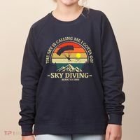 The Sky Is Calling Me I Gotta Go Skydiving Born To Dive Women's Sweatshirt thumb 0